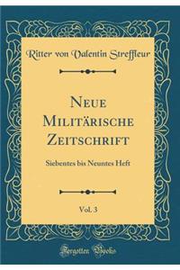 Neue MilitÃ¤rische Zeitschrift, Vol. 3: Siebentes Bis Neuntes Heft (Classic Reprint)