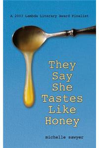 They Say She Tastes Like Honey