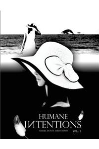 Humane Intentions Vol. 1