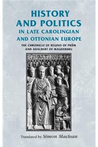 History and Politics in Late Carolingian and Ottonian Europe