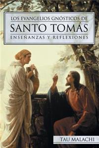 Los Evangelios Gnï¿½sticos de Santo Tomï¿½s: Enseï¿½anzas Y Reflexiones