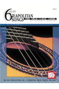 6 Neapolitan Songs for Solo Classic Guitar
