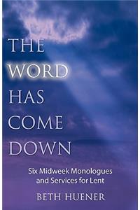 The Word Has Come Down