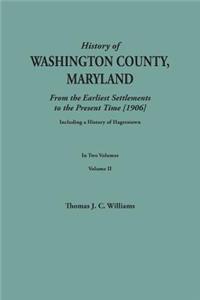 A History of Washington County, Maryland, from the Earliest Settlements to the Present Time [1906]; Including a History of Hagerstown; to this is added biographical record of representative families prepared from data obtained from original sources