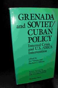 Grenada and Soviet/Cuban Policy: Internal Crisis and U.S./Oecs Intervention