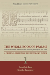 Whole Book of Psalms Collected Into English Metre by Thomas Sternhold, John Hopkins, and Others: A Critical Edition of the Texts and Tunes 1 Volume 36