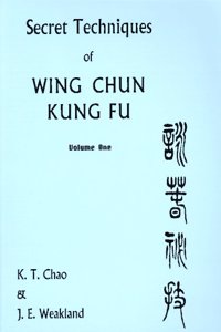 Secret Techniques Of Wing Chun Kung Fu Volume 1