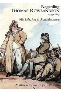 Regarding Thomas Rowlandson, 1757-1827