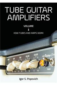 Tube Guitar Amplifiers Volume 1