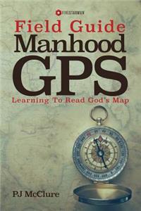 Manhood GPS Field Guide