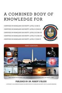 A Combined Body of Knowledge for Certified in Homeland Security, CHS-I, CHS-II, CHS-III, CHS-IV, CHS-V