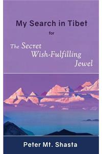 My Search in Tibet for the Secret Wish-Fulfilling Jewel