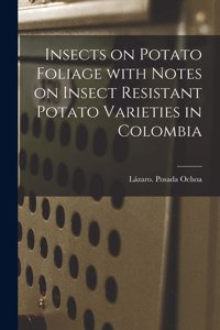 Insects on Potato Foliage With Notes on Insect Resistant Potato Varieties in Colombia