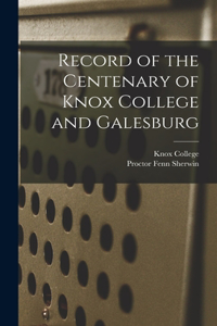 Record of the Centenary of Knox College and Galesburg