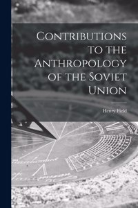 Contributions to the Anthropology of the Soviet Union