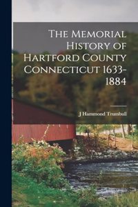 Memorial History of Hartford County Connecticut 1633-1884