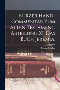 Kurzer Hand-Commentar zum alten Testament. Abteilung XI. Das Buch Jeremia.