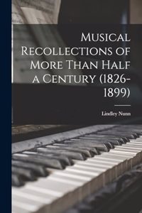 Musical Recollections of More Than Half a Century (1826-1899)