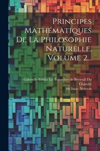 Principes Mathématiques De La Philosophie Naturelle, Volume 2...