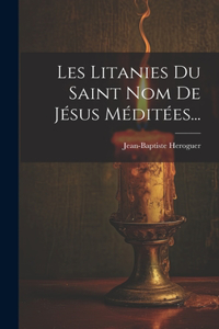 Les Litanies Du Saint Nom De Jésus Méditées...