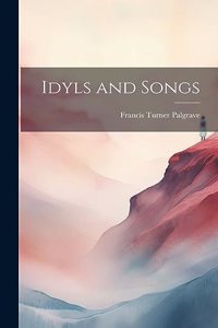 Idyls and Songs