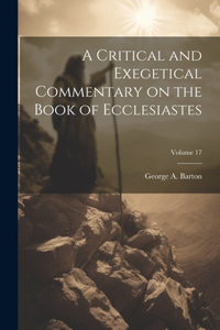 Critical and Exegetical Commentary on the Book of Ecclesiastes; Volume 17