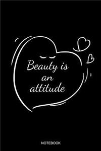 Beauty Is An Attitude Notebook