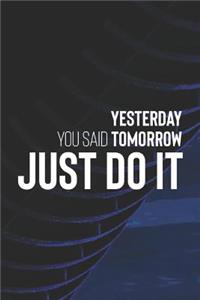 Yesterday You Said Tomorrow, Just Do It