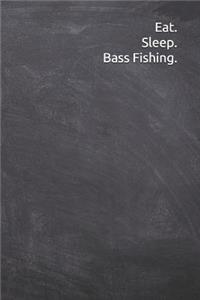 Eat. Sleep. Bass Fishing