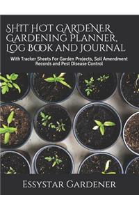 SHIT HOT GARDENER Gardening Planner, Log Book and Journal