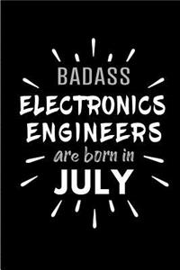 Badass Electronics Engineers Are Born In July
