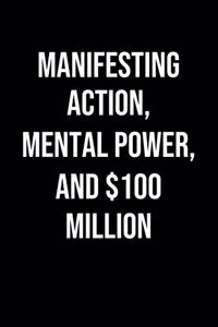 Manifesting Action Mental Power And 100 Million