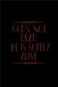 God's Not Dead. He Is Surely Alive.