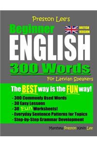 Preston Lee's Beginner English 300 Words For Latvian Speakers (British Version)