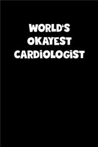 World's Okayest Cardiologist Notebook - Cardiologist Diary - Cardiologist Journal - Funny Gift for Cardiologist