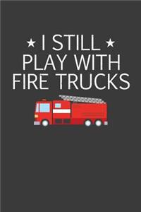 I Still Play With Firetrucks