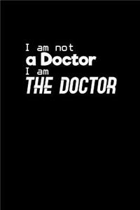 I am not a doctor I am the Doctor