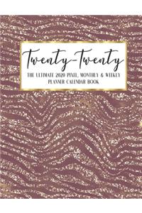 Twenty - Twenty The Ultimate 2020 Pixel Monthly & Weekly Planner Calendar Book