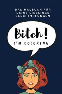 Das Malbuch Für Deine Lieblings Beschimpfungen Bitch! I'm Coloring