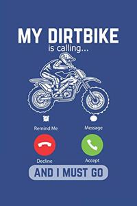 My Dirtbike Is Calling And I Must Go
