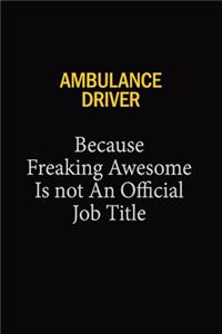 Ambulance driver Because Freaking Awesome Is Not An Official Job Title