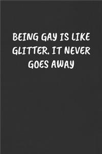 Being Gay Is Like Glitter. It Never Goes Away