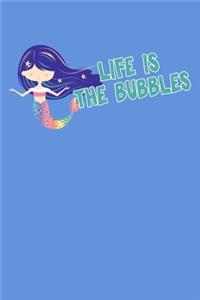 Life Is The Bubbles