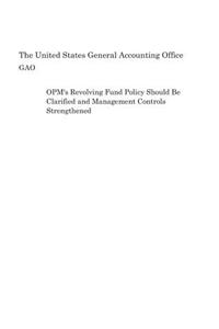 OPM's Revolving Fund Policy Should Be Clarified and Management Controls Strengthened