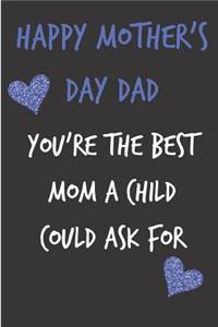 Happy Mother's Day Dad, You're the Best Mom