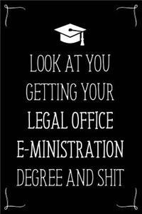Look At You Getting Your Legal Office E-Ministration Degree And Shit