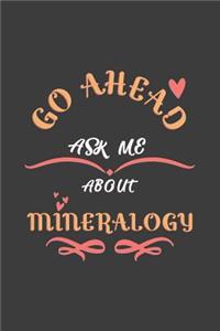 Go Ahead Ask Me About Mineralogy
