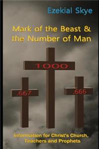 Mark of the Beast & the Number of Man: Information for Christ's Church, teachers, and prophets