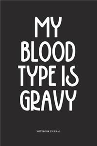 My Blood Type Is Gravy