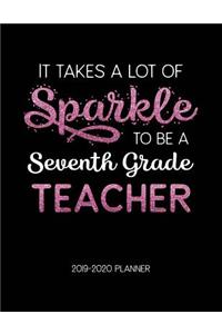 It Takes A Lot of Sparkle to Be A Seventh Grade Teacher 2019-2020 Planner